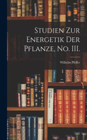 Studien zur Energetik der Pflanze, No. III.
