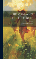 The Man Who Tried to Be It