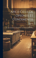 Apicii Coelii De Opsoniis et Condimentis