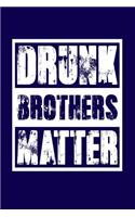 Drunk Brothers Matter