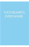 Fucktrumpets Everywhere: Blank Lined Journal Notebook, 120 Pages, 6 x 9 inches - Funny, Offensive, Sarcastic, Office Coworker, BFF Gift, Baby Blue v1