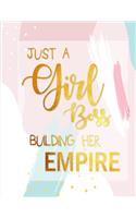 Just A Girl Boss Building Her Empire: Blank Lined Journal, Inspirational Quote for Empowering Entrepreneurial Women.... 8.5 X 11 110 pages.