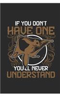 If You Don't Have One You'll Never Understand