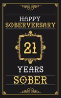 21 Years Sober Journal: Lined Journal / Notebook / Diary - Happy 21st Soberversary - Fun Practical Alternative to a Card - Sobriety Gifts For Men And Women Who Are 21 yr So