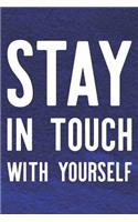 Stay In Touch With Yourself: Daily Success, Motivation and Everyday Inspiration For Your Best Year Ever, 365 days to more Happiness Motivational Year Long Journal / Daily Notebo