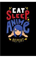 Eat Sleep Anime Repeat: 120 Pages I 6x9 I Karo I Funny Anime & Japanese Animation Lover Gifts