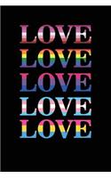 Love Love Love Love Love: Blank lined journal for gay pride and human beings (LGBT). 6x9 inches, 100 pages.