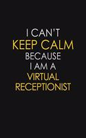 I Can't Keep Calm Because I Am A Virtual Receptionist