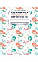 Mermaid Naia Primary Story Journal Composition Book 110 White Pages 8x10 inches