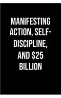 Manifesting Action Self Discipline And 25 Billion