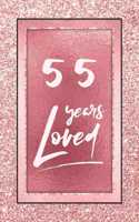 55 Years Loved: Lined Journal / Notebook - 55th Birthday / Anniversary Gifts For Women - Fun And Practical Alternative to a Card - Rose Gold 55 yr Old Gift for Her