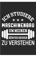 Ich Studiere Maschinenbau Um Meinen Körper Besser Zu Verstehen: DIN A5 Dotted Punkteraster Heft für Maschinenbauer Notizbuch Tagebuch Planer Maschinenbau Studium Notiz Buch Geschenk Journal Maschinenbau Student N