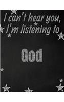 I can't hear you, I'm listening to God creative writing lined notebook