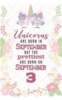 Unicorns Are Born In September But The Prettiest Are Born On September 3
