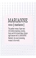 Marianne Noun [ Marianne ] the Perfect Woman Super Sexy with Infinite Charisma, Funny and Full of Good Ideas. Always Right Because She Is... Marianne