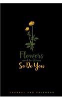 Flowers Need to Bloom So Do You: Blank Lined Journal with Calendar for Flower Lovers