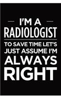I'm a radiologist, to save time let's just assume I'm always right