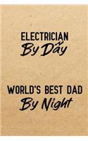 Electrician By Day World's Best Dad By Night