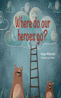 Where Do Our Heroes Go?