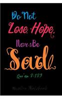 Muslim Notebook: Do Not Lose Hope, Nor Be Sad Muslim Journal, Notebook, Diary and Gift Beautiful Islamic Quote 120 lined Pages 6x9