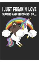 I Freakin Love Sloths and Unicorns, Ok...