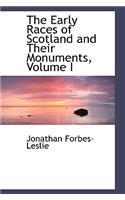 Early Races of Scotland and Their Monuments, Volume I