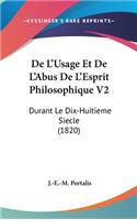 De L'Usage Et De L'Abus De L'Esprit Philosophique V2