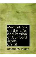 Meditations on the Life and Passion of Our Lord Jesus Christ