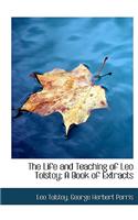 The Life and Teaching of Leo Tolstoy; A Book of Extracts