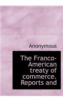 The Franco-American Treaty of Commerce. Reports and: (English)