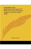 Geographical And Mathematical Discussion Of Plutarch's Account Of Ancient Voyages To The New World (1893)