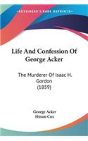 Life And Confession Of George Acker