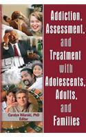 Addiction, Assessment, and Treatment with Adolescents, Adults, and Families