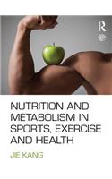Nutrition and Metabolism in Sports, Exercise and Health