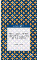 Pestalozzi and the Educationalization of the World