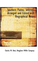 Southern Poems; Selected, Arranged and Edited with Biographical Notes