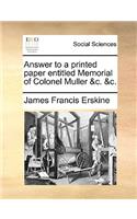 Answer to a Printed Paper Entitled Memorial of Colonel Muller &c. &c.: (English)