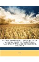 Examen Théorique Et Pratique De La Méthode Curative Du Docteur Hahnemann Nommée Homéopathie, Volume 3