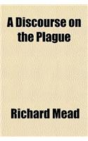 A Discourse on the Plague: (English)