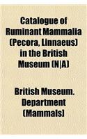 Catalogue of Ruminant Mammalia (Pecora, Linnaeus) in the British Museum (N-A): (English)