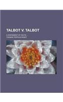 Talbot V. Talbot; A Statement of Facts ...
