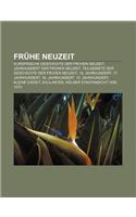 Fruhe Neuzeit: Europaische Geschichte Der Fruhen Neuzeit, Jahrhundert Der Fruhen Neuzeit, Teilgebiete Der Geschichte Der Fruhen Neuzeit(German)