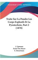 Traite Sur La Poudre Les Corps Explosifs Et La Pyrotechnie, Part 2 (1878)