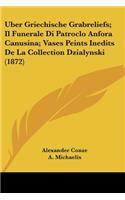 Uber Griechische Grabreliefs; Il Funerale Di Patroclo Anfora Canusina; Vases Peints Inedits De La Collection Dzialynski (1872)