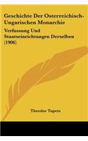 Geschichte Der Osterreichisch-Ungarischen Monarchie: Verfassung Und Staatseinrichtungen Derselben (1906)