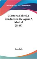 Memoria Sobre La Conduccion de Aguas a Madrid (1849)