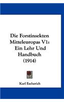 Die Forstinsekten Mitteleuropas V1: Ein Lehr Und Handbuch (1914)