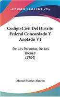 Codigo Civil del Distrito Federal Concordado Y Anotado V1