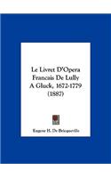 Livret D'Opera Francais De Lully A Gluck, 1672-1779 (1887)