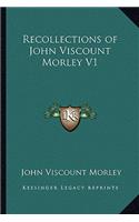 Recollections of John Viscount Morley V1